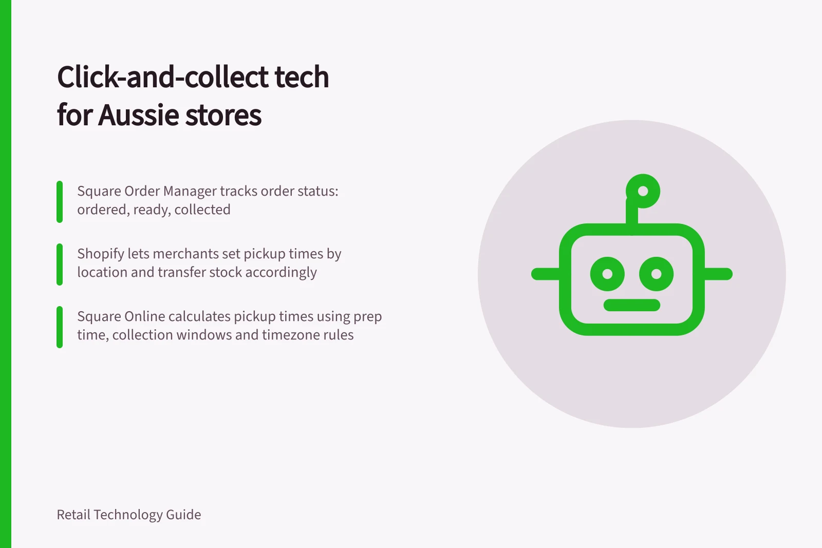 Click-and-collect tech for Aussie stores: Square Order Manager tracks order status: ordered, ready, collected; Shopify lets merchants set pickup times by location and transfer stock accordingly; Square Online calculates pickup times using prep time, collection windows and timezone rules
