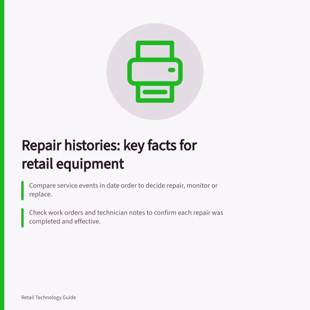 Repair histories: key facts for retail equipment: Compare service events in date order to decide repair, monitor or replace.; Check work orders and technician notes to confirm each repair was completed and effective.; A device’s short history doesn’t prove long-term reliability—context matters. Comparing repair histories of customer-facing retail equipment