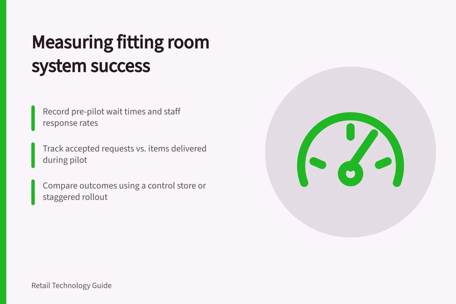 Measuring fitting room system success: Record pre-pilot wait times and staff response rates; Track accepted requests vs. items delivered during pilot; Compare outcomes using a control store or staggered rollout