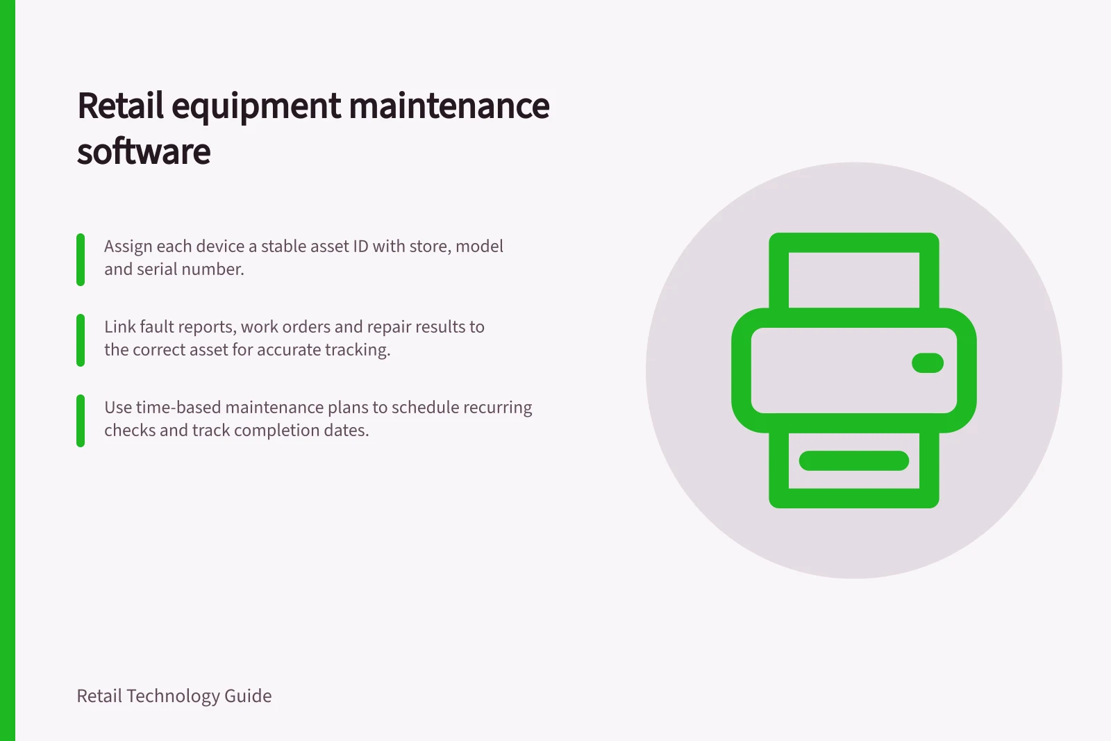Retail equipment maintenance software: Assign each device a stable asset ID with store, model and serial number.; Link fault reports, work orders and repair results to the correct asset for accurate tracking.; Use time-based maintenance plans to schedule recurring checks and track completion dates.