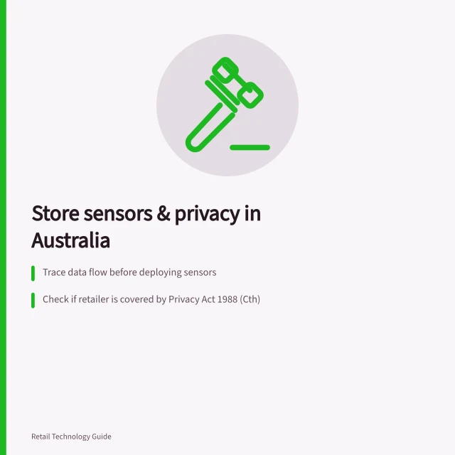 Store sensors & privacy in Australia: Trace data flow before deploying sensors; Check if retailer is covered by Privacy Act 1988 (Cth); Assess facial ID as sensitive info requiring consent. Reviewing privacy implications of store sensors in Australia