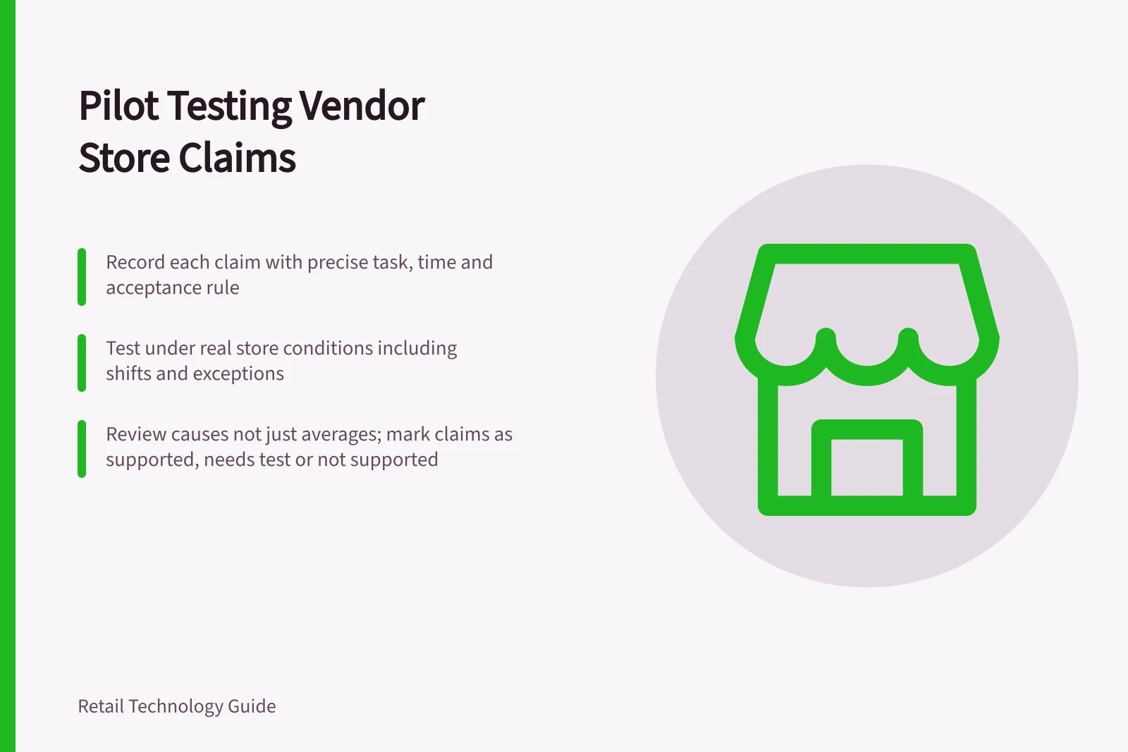 Pilot Testing Vendor Store Claims: Record each claim with precise task, time and acceptance rule; Test under real store conditions including shifts and exceptions; Review causes not just averages; mark claims as supported, needs test or not supported